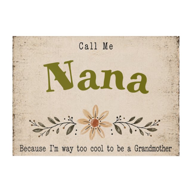 Call Me Nana Rustic Boho Grandma Template Sign Acrylic Print (Front)