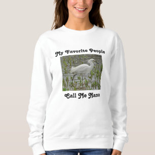 Call Me Nana White Egret Water Photo Wading Bird Sweatshirt