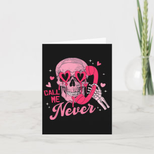 Call Me Never Anti-valentine Pink Skull Funny Men  Card