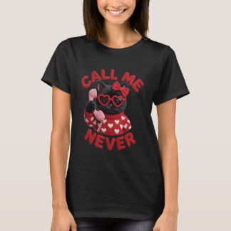 Call Me Never Black Cat Valentine Heart Glasses Cu T-Shirt