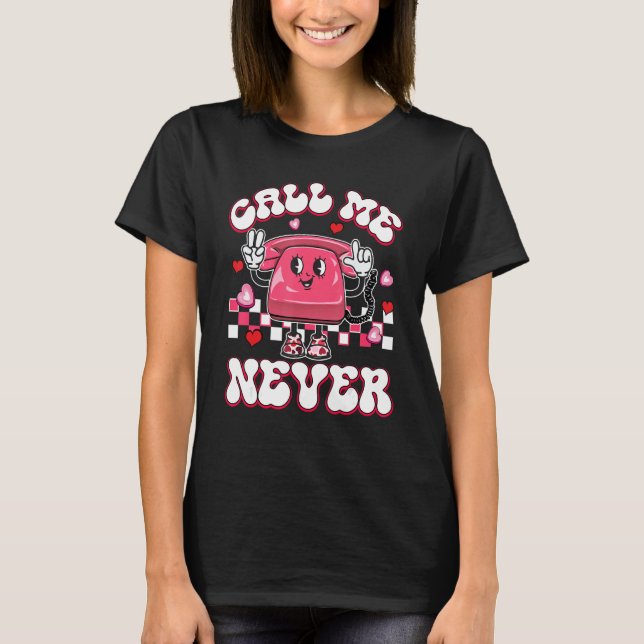 Call Me Never Groovy Happy Valentine's Day Gifts T-Shirt (Front)