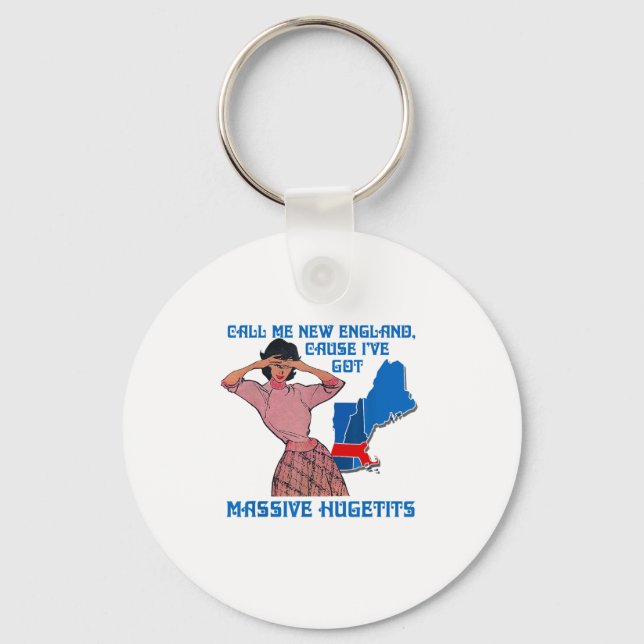 Call Me New England Cause I Ve Got Mive Huge  Keychain (Front)