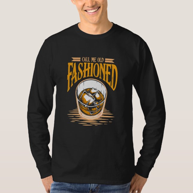 Call Me Old Fashioned Alcohol Drink Whiskey T-Shirt (Front)