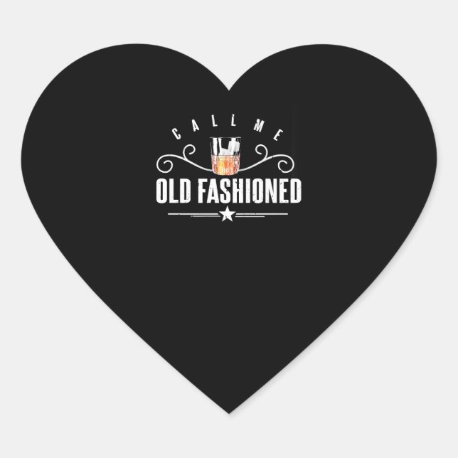 Call Me Old Fashioned Funny Whiskey And Bourbon Heart Sticker (Front)