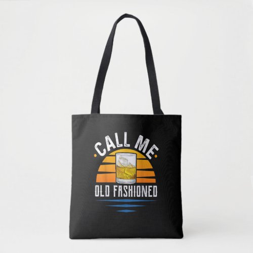 Call Me Old Fashioned Funny Whiskey Bourbon Tote Bag