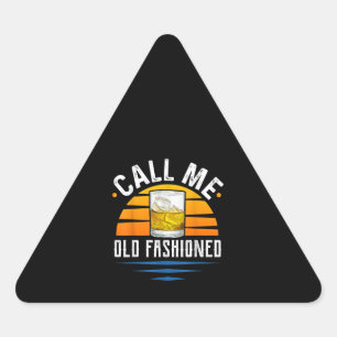 Call Me Old Fashioned Funny Whiskey Bourbon Triangle Sticker