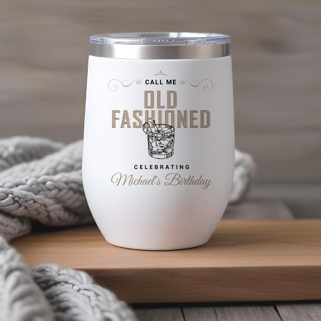 Call Me Old Fashioned Retro Whiskey Birthday Thermal Wine Tumbler (Creator Uploaded)