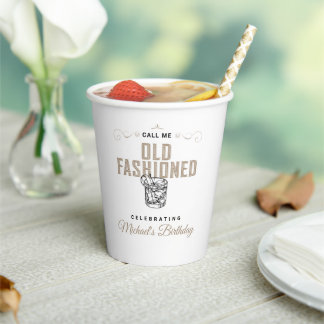 Call Me Old Fashioned Retro White Whiskey Birthday Paper Cups