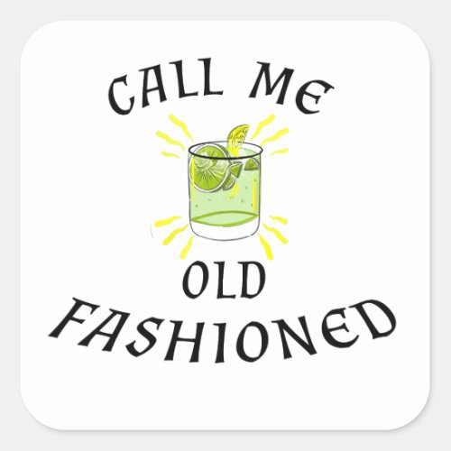 Call Me Old Fashioned  Square Sticker