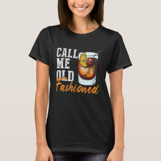 Call Me Old Fashioned - Vintage Whiskey Shirt Drin