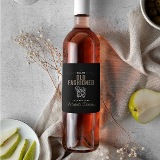 Call Me Old Fashioned Whiskey Bourbon Birthday Wine Label