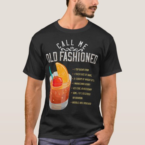 Call Me Old Fashioned Whiskey Cocktail Drinking T_Shirt