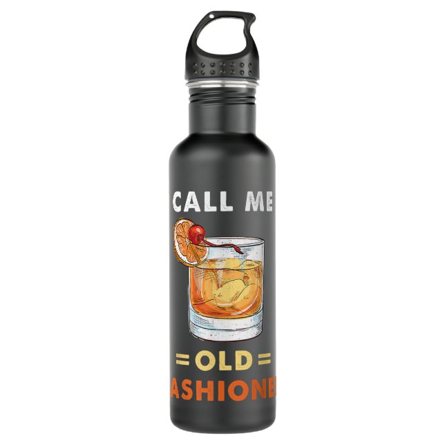 Call Me Old Fashioned Whiskey Cocktails Bourbon Vi Stainless Steel Water Bottle (Front)