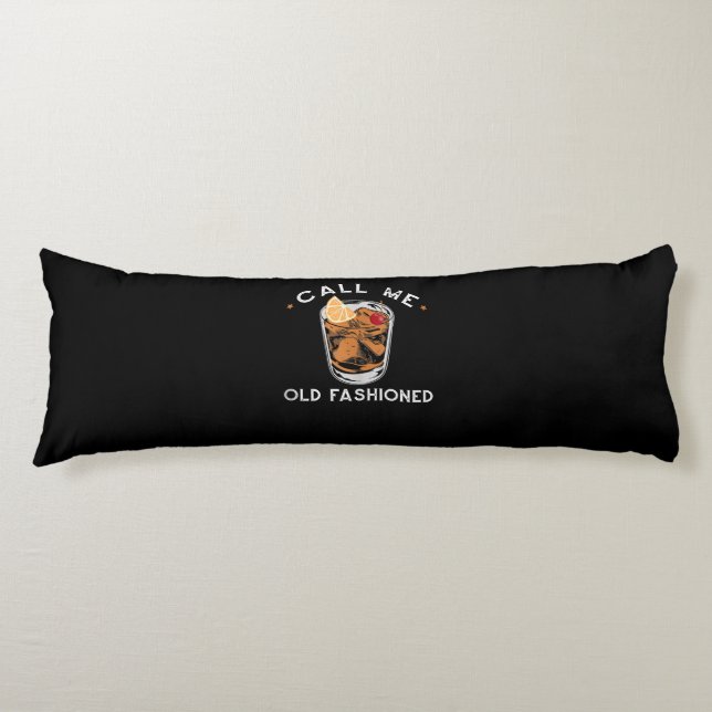 Call Me Old Fashioned Whiskey Drinking Cocktail Body Pillow (Front)