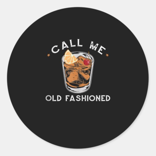 Call Me Old Fashioned Whiskey Drinking Cocktail Classic Round Sticker