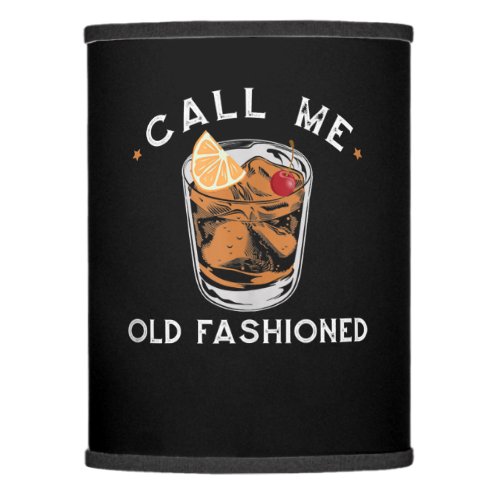 Call Me Old Fashioned Whiskey Drinking Cocktail Lamp Shade