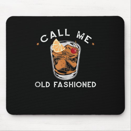 Call Me Old Fashioned Whiskey Drinking Cocktail Mouse Pad