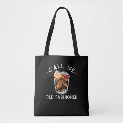 Call Me Old Fashioned Whiskey Drinking Cocktail Tote Bag