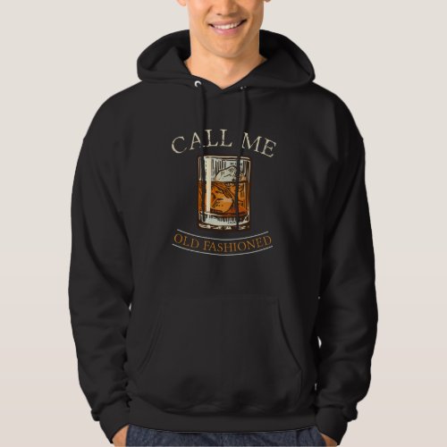 Call Me Old Fashioned Whisky Whiskey Bar Hoodie