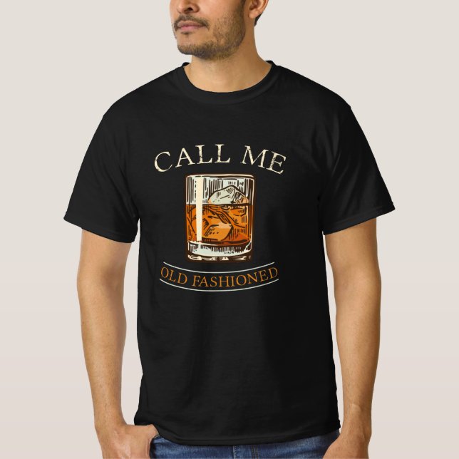 Call Me Old Fashioned Whisky Whiskey Bar T-Shirt (Front)