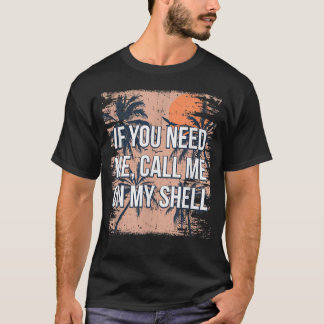 Call Me on My Shell Friends Beach Buddy Ocean  T-Shirt