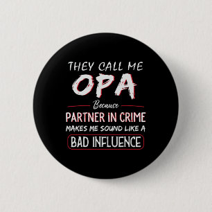 Call Me Opa Because Partner In Crime Funny Fathers Button