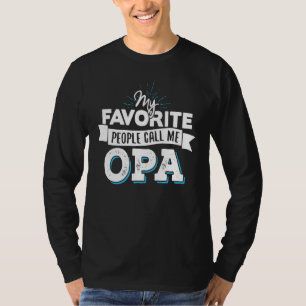 Call Me Opa Design For Men Dad Fathers Day T-Shirt