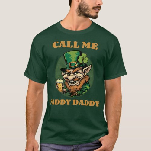Call Me Paddy Daddy St Patricks Day Leprechaun T_Shirt