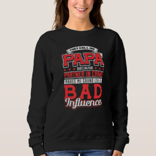 Call Me Papa Partner In Crime Bad Influence Father Sweatshirt
