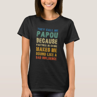 Call Me Papou Because Partner In Crime Bad Influen T-Shirt