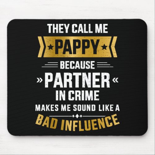 Call me pappy partner crime influence fathers day mouse pad
