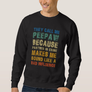 Call Me PeePaw Because Partner In Crime Pee Paw Vi Sweatshirt