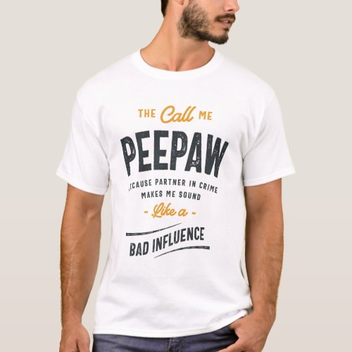 Call Me Peepaw Not Partner in Crime _ A Dad Joke  T_Shirt