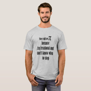 Call Me Pi Symbol Irrational Fun Quote T-Shirt