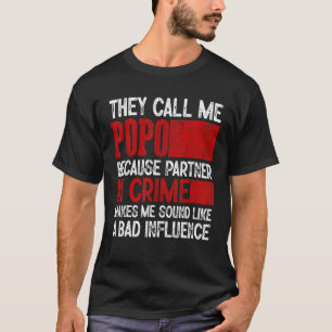 Call Me Popo Partner Crime Bad Influence For Fathe T-Shirt
