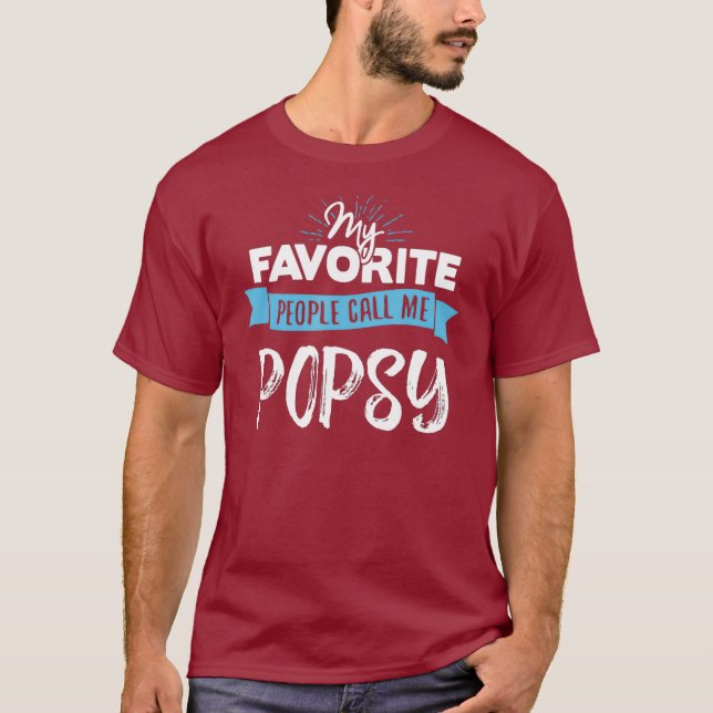 Call Me Popsy  for Men Dad Fathers Day Gift T-Shirt (Front)