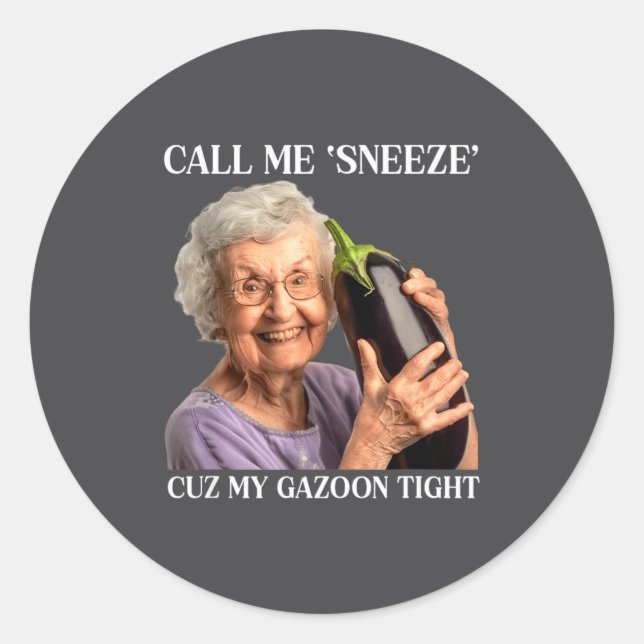 Call Me Sneeze Cuz My Gazoon Tight Funny Embarr  Classic Round Sticker (Front)
