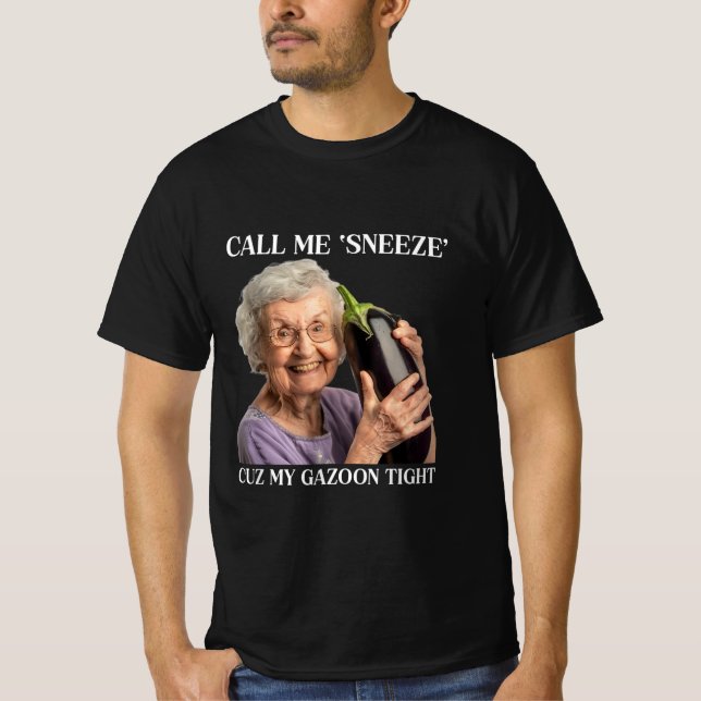 Call Me Sneeze Cuz My Gazoon Tight Funny Embarrass T-Shirt (Front)