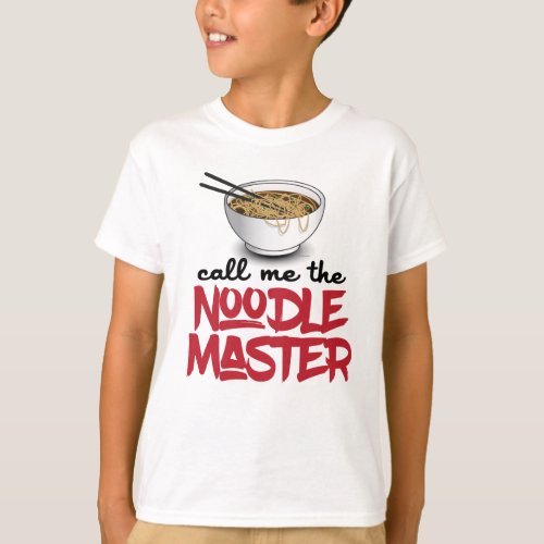 Call Me The Noodle Master _ Funny Ramen Noodle T_Shirt
