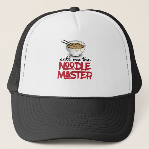 Call Me The Noodle Master _ Funny Ramen Noodle Trucker Hat