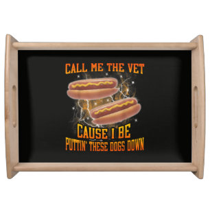 Call Me The Vet Cause I Be Funny Hard Hot Dog Serving Tray