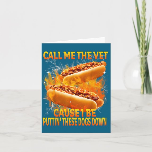 Call Me The Vet Cause I Be Puttin' These Dogs Down Card (Front)