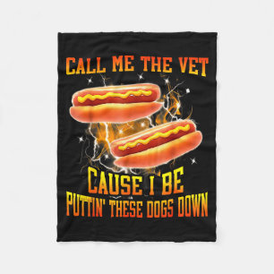 Call Me The Vet Cause I Be Puttin' These Dogs Down Fleece Blanket
