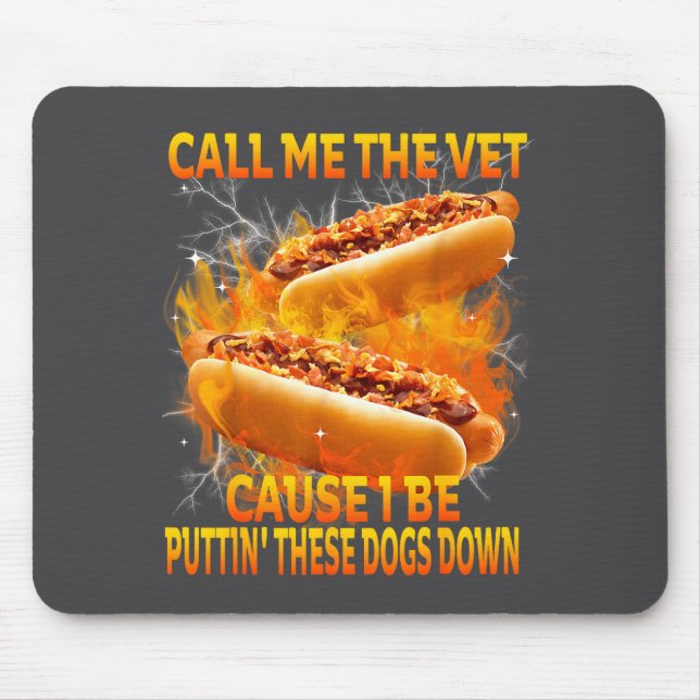 Call Me The Vet Cause I Be Puttin' These Dogs Down Mouse Pad (Front)