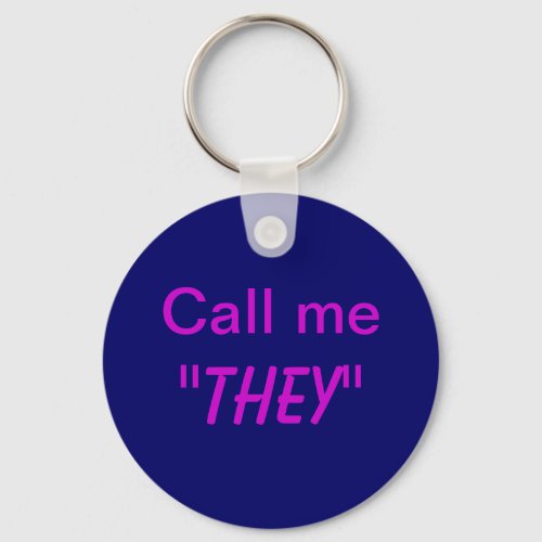 Call Me TheyCustom Pronoun Keychain