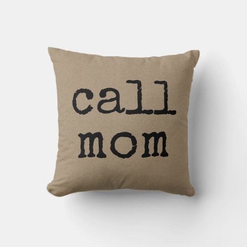 Call Mom Text Mom Throw Pillow