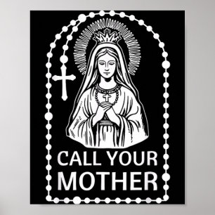 Call Mother Catholic Humor Virgin Mary Faith Art Poster
