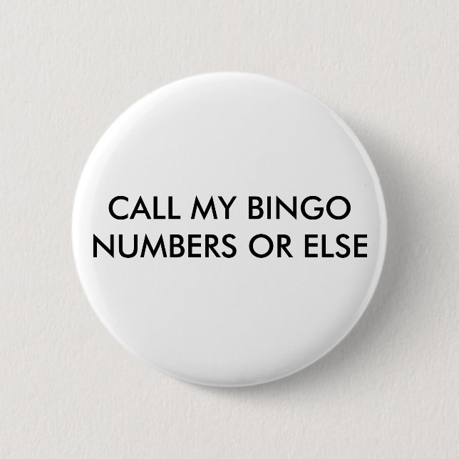 CALL MY BINGO NUMBERS OR ELSE PINBACK BUTTON (Front)