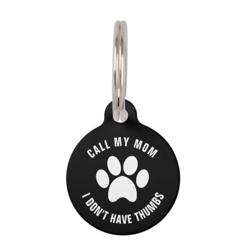 Call My Mom I Dont Have Thumbs Funny Black Dog Pet ID Tag