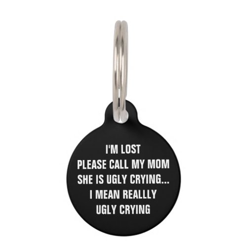 Call My Mom Shes Ugly Crying Black Dog Pet ID Tag